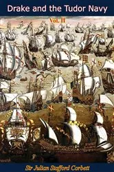 Book cover of Drake and the Tudor Navy Vol. II by Sir Julian Stafford Corbett