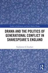 Book cover of Drama and the Politics of Generational Conflict in Shakespeare's England by Stephannie Gearhart