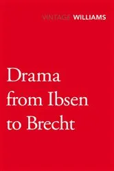 Book cover of Drama From Ibsen To Brecht by Raymond Williams