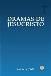 Book cover of Dramas de Jesucristo by Luz N. Salgado