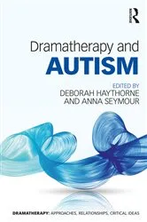 Book cover of Dramatherapy and Autism by Deborah Haythorne