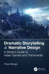 Book cover of Dramatic Storytelling & Narrative Design by Ross Berger