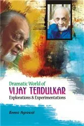 Book cover of Dramatic World of Vijay Tendulkar Explorations and Experimentations by Beena Agrawal