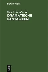 Book cover of Dramatische Fantasieen by Sophie Bernhardi