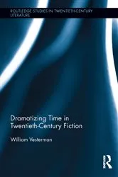 Book cover of Dramatizing Time in Twentieth-Century Fiction by William Vesterman