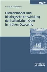 Book cover of Dramenmodell und ideologische Entwicklung der italienischen Oper im frühen Ottocento by Fabian A. Stallknecht
