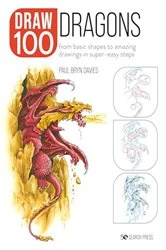 Book cover of Draw 100: Dragons by Paul Bryn Davies