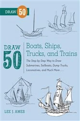 Book cover of Draw 50 Boats, Ships, Trucks, and Trains by Lee J. Ames