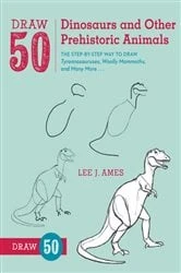 Book cover of Draw 50 Dinosaurs and Other Prehistoric Animals by Lee J. Ames