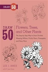 Book cover of Draw 50 Flowers, Trees, and Other Plants by Lee J. Ames