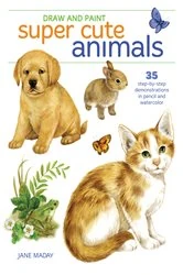 Book cover of Draw and Paint Super Cute Animals by Jane Maday