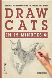 Book cover of Draw Cats in 15 Minutes by Jake Spicer