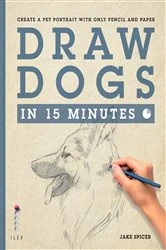 Book cover of Draw Dogs in 15 Minutes by Jake Spicer