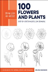 Book cover of Draw Like an Artist: 100 Flowers and Plants by Melissa Washburn