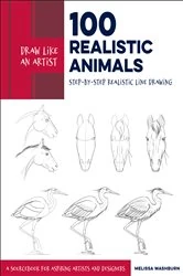Book cover of Draw Like an Artist: 100 Realistic Animals by Melissa Washburn