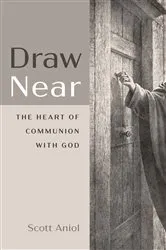 Book cover of Draw Near by Scott Aniol