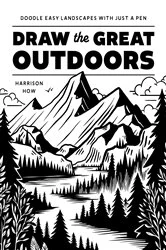 Book cover of Draw the Great Outdoors! by Harrison How
