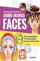Book cover of Drawing and Painting Anime and Manga Faces by Nao Yazawa