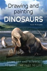 Book cover of Drawing and Painting Dinosaurs by Emily Willoughby