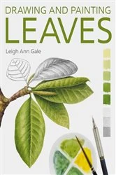 Book cover of Drawing and Painting Leaves by Leigh Ann Gale