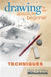 Book cover of Drawing for the Absolute Beginner, Techniques by Mark Willenbrink