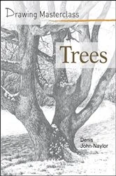 Book cover of Drawing Masterclass: Trees by Denis Naylor