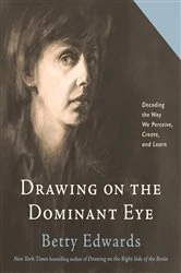 Book cover of Drawing on The Dominant Eye by Betty Edwards