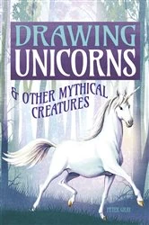 Book cover of Drawing Unicorns & Other Mythical Creatures by Peter Gray
