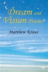 Book cover of Dream and Vision Poems by Matthew Kraus