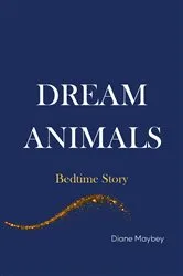 Book cover of Dream Animals by Diane Maybey
