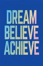 Book cover of Dream, Believe, Achieve by Summersdale Publishers