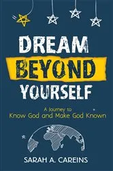 Book cover of Dream Beyond Yourself by Sarah A Careins