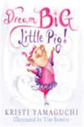 Book cover of Dream Big, Little Pig! by Kristi Yamaguchi