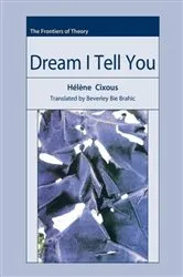 Book cover of Dream I Tell You by Hélène Cixous