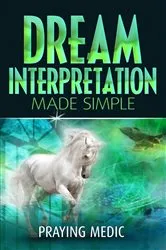 Book cover of Dream Interpretation Made Simple by Praying Medic
