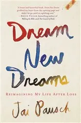 Book cover of Dream New Dreams by Jai Pausch