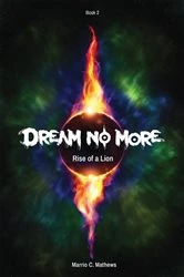 Book cover of Dream No More: Rise of a Lion by Marrio C. Mathews