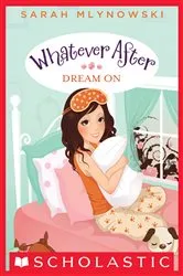 Book cover of Dream On (Whatever After #4) by Sarah Mlynowski