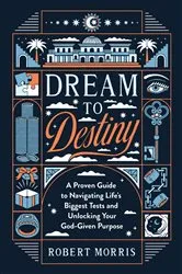 Book cover of Dream to Destiny by Robert Morris
