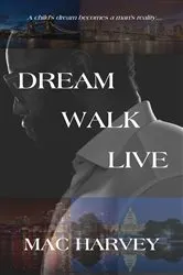 Book cover of Dream. Walk. Live. by Mac Harvey