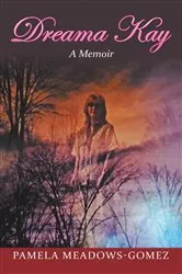 Book cover of Dreama Kay by Pamela Meadows-Gomez
