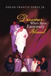 Book cover of Dreamer Who’S Been Extremely Blessed by Edgar Francis Poree Jr.