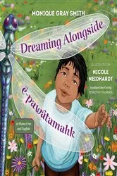 Book cover of Dreaming Alongside / ê-pawâtamahk by Monique Gray Smith