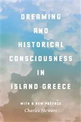 Book cover of Dreaming and Historical Consciousness in Island Greece by Charles Stewart