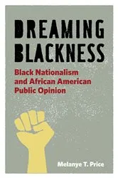 Book cover of Dreaming Blackness by Melanye T. Price