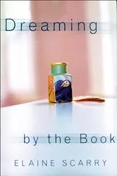 Book cover of Dreaming by the Book by Elaine Scarry