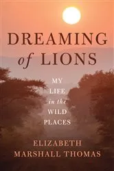 Book cover of Dreaming of Lions by Elizabeth Marshall Thomas