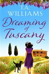 Book cover of Dreaming of Tuscany by T.A. Williams