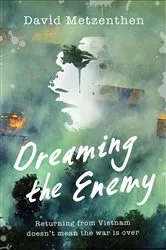 Book cover of Dreaming the Enemy by David Metzenthen