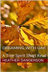Book cover of Dreaming with Oak by Heather Sanderson